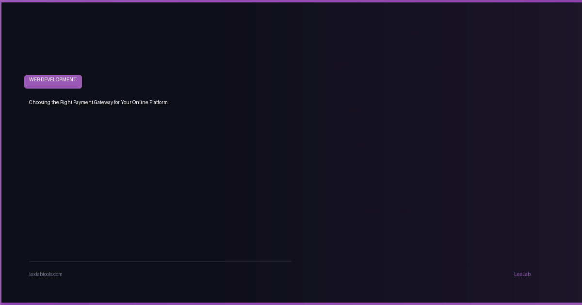 Choosing the Right Payment Gateway for Your Online Platform