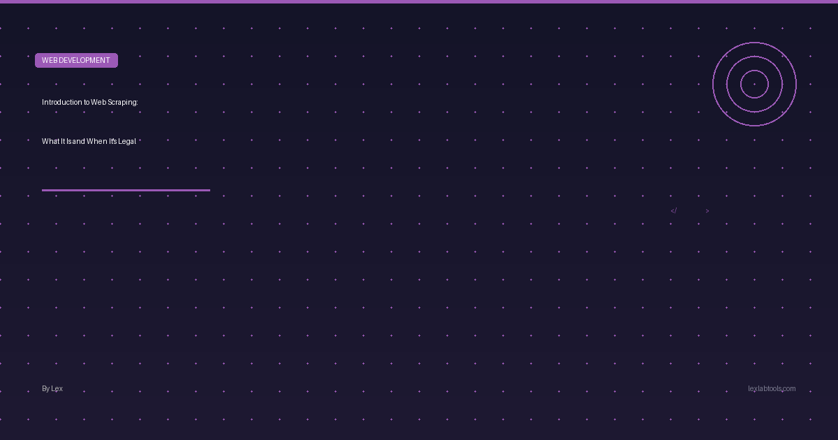 Introduction to Web Scraping: What It Is and When It's Legal